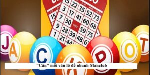 “Cân” mỗi ván lô đề nhanh Manclub